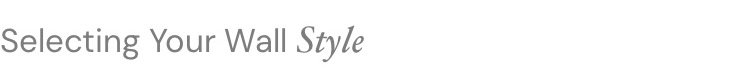 selecting your wall style