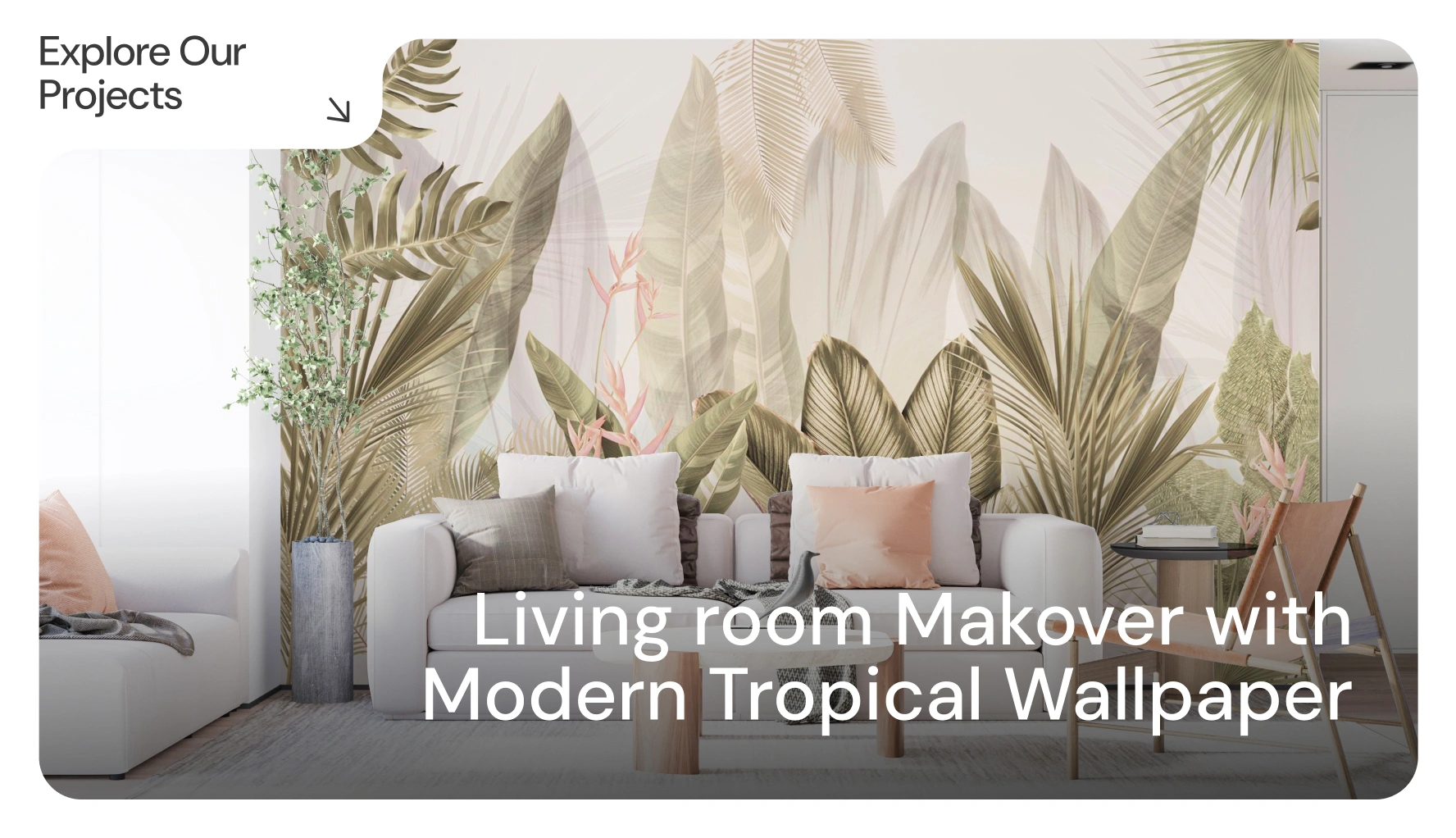 Living room Makover with Modern Tropical Wallpaper